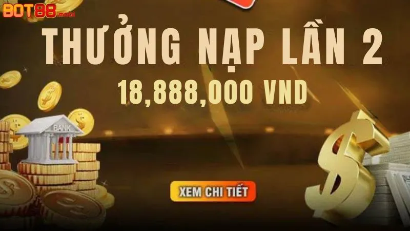 Tổng quan về chương trình khuyến mãi nạp lần 2 BOT88