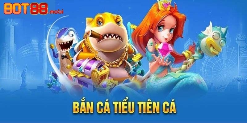 Bắn cá tiểu tiên là game săn cá ăn khách
